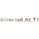 Ｄｉｒｅｃｔｅｄ Ｂｙ Ｔｉａｎｙｉ (fuck)