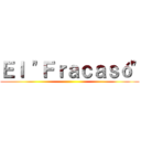 Ｅｌ "Ｆｒａｃａｓó" ()