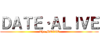 ＤＡＴＥ·ＡＬＩＶＥ (The MOVIE)