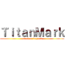 ＴｉｔａｎＭａｒｋ (attack on kuyjark)