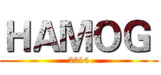 ＨＡＭＯＧ  (2014)