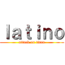 ｌａｔｉｎｏ (attack on titan)
