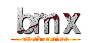 ｂｍｘ (attack on titan)