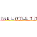 ＴＨＥ ＬＩＴＴＬＥ ＴＩＴＡＮ (LIAM FINAL BATTLE)