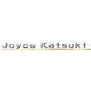 Ｊｏｙｃｅ Ｋａｔｓｕｋｉ ジョイスカツキ ()