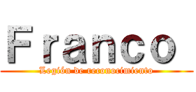 Ｆｒａｎｃｏ  (Legión de reconocimiento)
