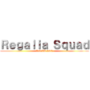 Ｒｅｇａｌｉａ Ｓｑｕａｄ (AoT:LB SSR)