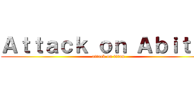 Ａｔｔａｃｋ ｏｎ Ａｂｉｔｕｒ (attack on titan)