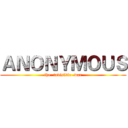 ＡＮＯＮＹＭＯＵＳ (the  invisible  war)