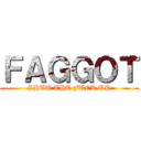 ＦＡＧＧＯＴ (SHUT THE FUCK UP)