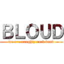 ＢＬＯＵＤ (we are naughty rock band)