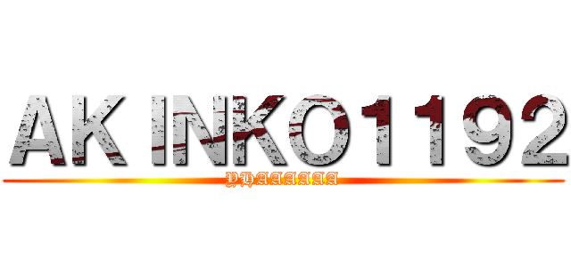 ＡＫＩＮＫＯ１１９２ (YHAAAAAA)