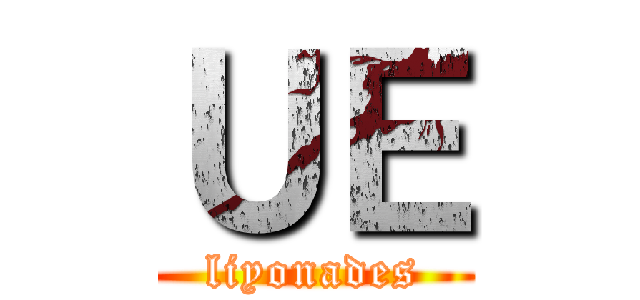 ＵＥ (liyonades)