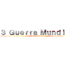 ３ Ｇｕｅｒｒａ Ｍｕｎｄｉａｌ  (Rusia-Ucrania )