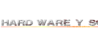ＨＡＲＤ ＷＡＲＥ Ｙ ＳＯＦＴ ＷＡＲＥ (COMPUTACION)
