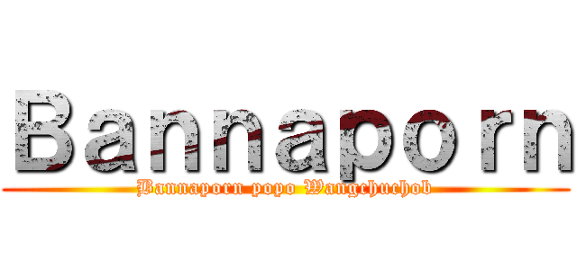 Ｂａｎｎａｐｏｒｎ (Bannaporn popo Wangchuchob)