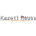 Ｋａｚｅｔｔ Ｒｅｕｓｓ (Les Aventures)