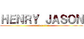 ＨＥＮＲＹ ＪＡＳＯＮ (attack on titan)