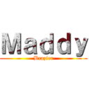 Ｍａｄｄｙ (Brazier)