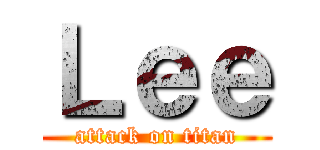 Ｌｅｅ (attack on titan)