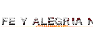 ＦＥ Ｙ ＡＬＥＧＲＩＡ Ｎ° ３ (¡QUE ESPERAS UNETE!            )