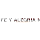 ＦＥ Ｙ ＡＬＥＧＲＩＡ Ｎ° ３ (¡QUE ESPERAS UNETE!            )
