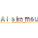 Ａｉ ｓｉｍ ｍｅｕ (Consagrado)