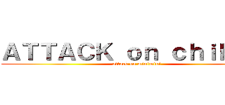 ＡＴＴＡＣＫ ｏｎ ｃｈｉｂｉちょ (attack on minimini)