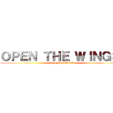 ＯＰＥＮ ＴＨＥ ＷＩＮＧＳ  (OF FREEDOM)