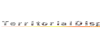 Ｔｅｒｒｉｔｏｒｉａｌ Ｄｉｓｐｕｔｅｓ Ｏｆ Ａｍｅｒｉｃａ (www.fuliqu.com)