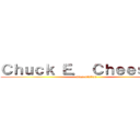 Ｃｈｕｃｋ Ｅ． Ｃｈｅｅｓｅ'ｓ (presentation)