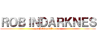 ＲＯＢＩＮＤＡＲＫＮＥＳ (peeJakkapadPuetkun)