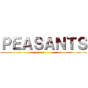 ＰＥＡＳＡＮＴＳ ()