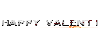 ＨＡＰＰＹ ＶＡＬＥＮＴＩＮＥＳ ＤＡＹ (NAGGDA)