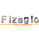 Ｆｉｚａｇｌｏ (can\'t come up with anything)