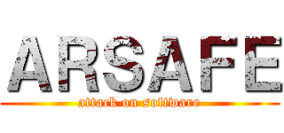 ＡＲＳＡＦＥ (attack on software)