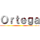 Ｏｒｔｅｇａ ()