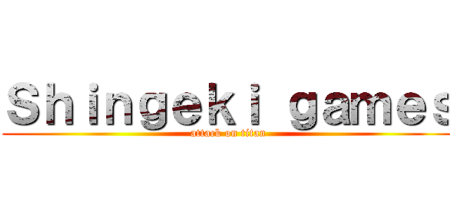Ｓｈｉｎｇｅｋｉ ｇａｍｅｓ (attack on titan)