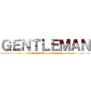 ＧＥＮＴＬＥＭＡＮ (mother father zentleman)