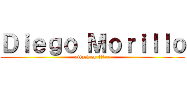 Ｄｉｅｇｏ Ｍｏｒｉｌｌｏ (attack on titan)