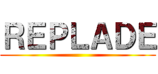 ＲＥＰＬＡＤＥ ()