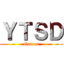 ＹＴＳＤ (Games)