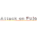 Ａｔｔａｃｋ ｏｎ Ｆｕｊｏｓｈｉ (Attack on Fujoshi)