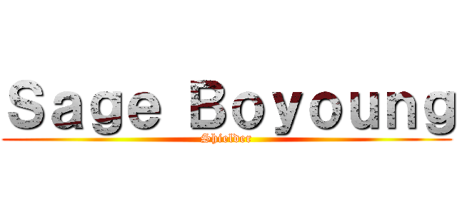 Ｓａｇｅ Ｂｏｙｏｕｎｇ (Shielder)