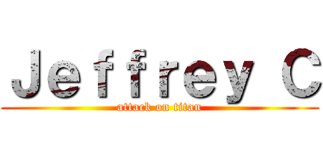 Ｊｅｆｆｒｅｙ Ｃ (attack on titan)