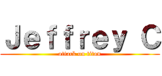 Ｊｅｆｆｒｅｙ Ｃ (attack on titan)