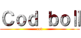 Ｃｏｄ ｂｏⅡ (cod)