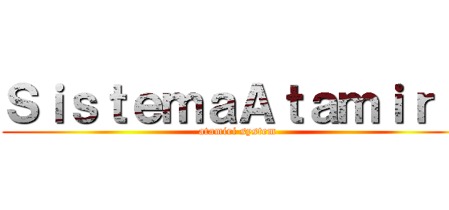 ＳｉｓｔｅｍａＡｔａｍｉｒｉ  (atamiri system )