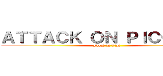 ＡＴＴＡＣＫ ＯＮ ＰＩＣＣＯＬＯ (attack on titan)