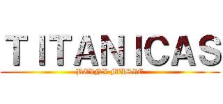 ＴＩＴＡＮＩＣＡＳ (BEINX MUSIC)